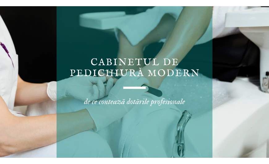 Cabinetul de pedichiură modern: de ce contează dotările profesionale